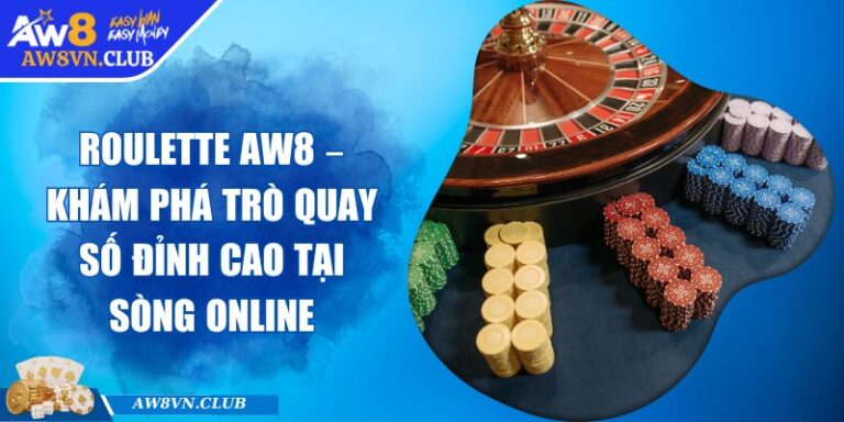 Roulette AW8 – Khám Phá Trò Quay Số Đỉnh Cao Tại Sòng Online 5 Roulette AW8 – Khám Phá Trò Quay Số Đỉnh Cao Tại Sòng Online