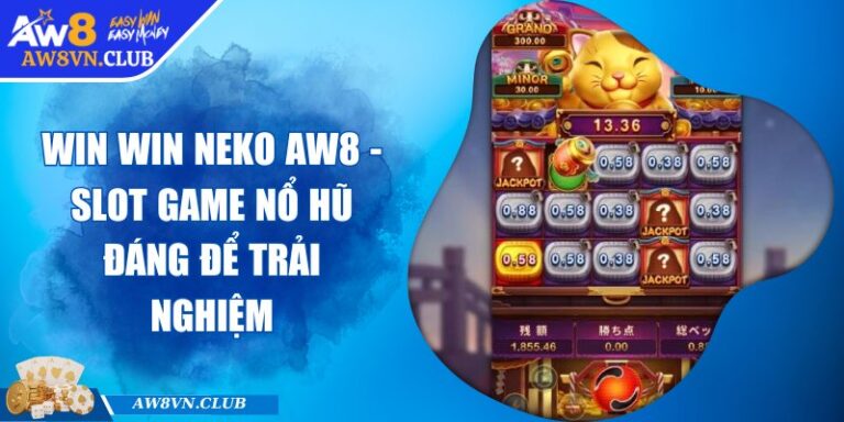 Win Win Neko AW8 - Slot Game Nổ Hũ Đáng Để Trải Nghiệm 5 Win Win Neko AW8 - Slot Game Nổ Hũ Đáng Để Trải Nghiệm