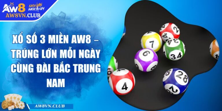Xổ Số 3 Miền AW8 – Trúng Lớn Mỗi Ngày Cùng Đài Bắc Trung Nam 6 Xổ Số 3 Miền AW8 – Trúng Lớn Mỗi Ngày Cùng Đài Bắc Trung Nam